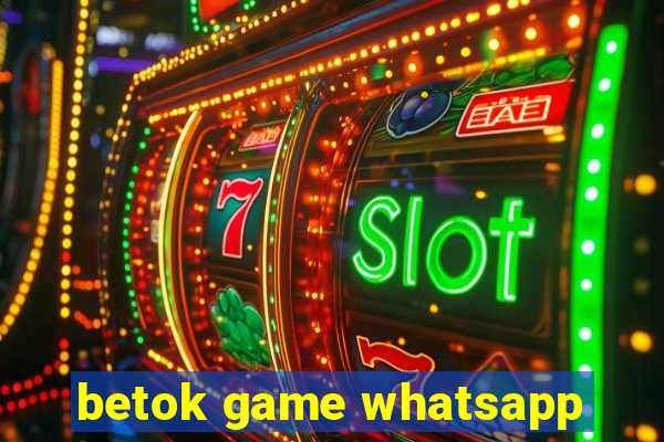 betok game whatsapp